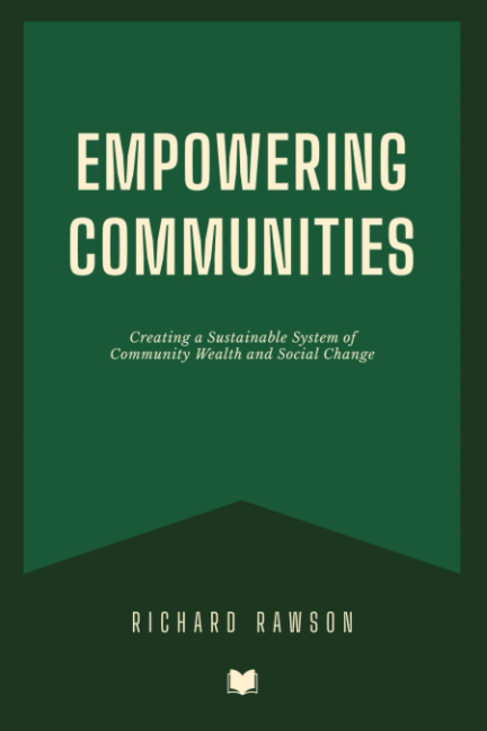 Empowering Communities: Creating a Sustainable System of Community Wealth and Social Change