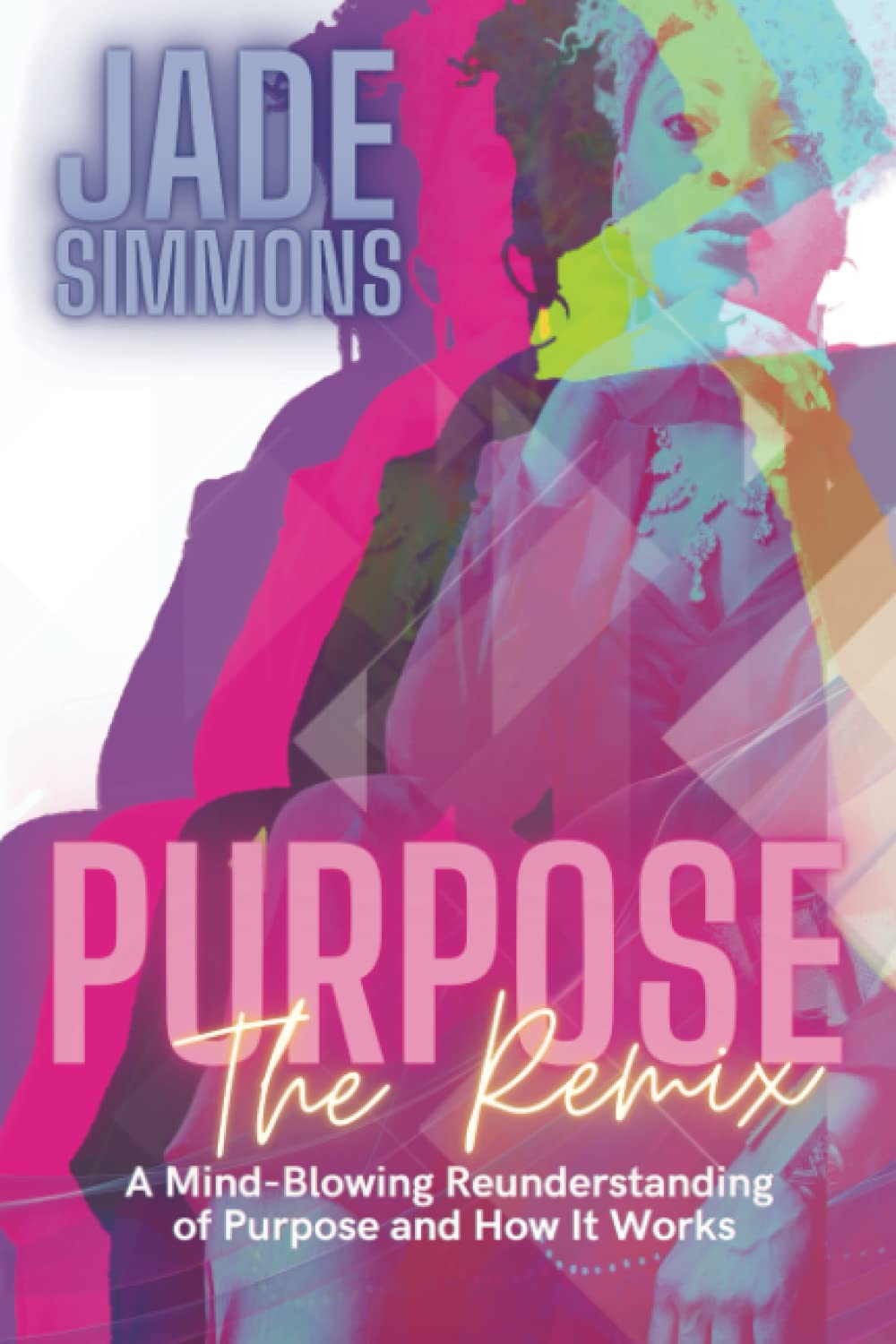 Purpose The Remix: A Mind-Blowing Reunderstanding of Purpose and How It Works - 41