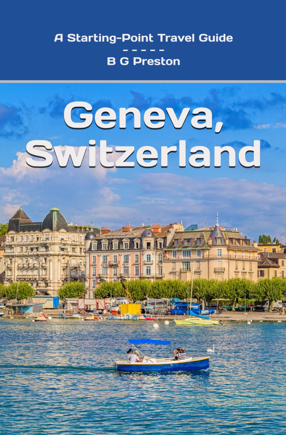 Geneva, Switzerland: Including Lausanne and the Lake Geneva Area (Starting-Point Travel Guides)