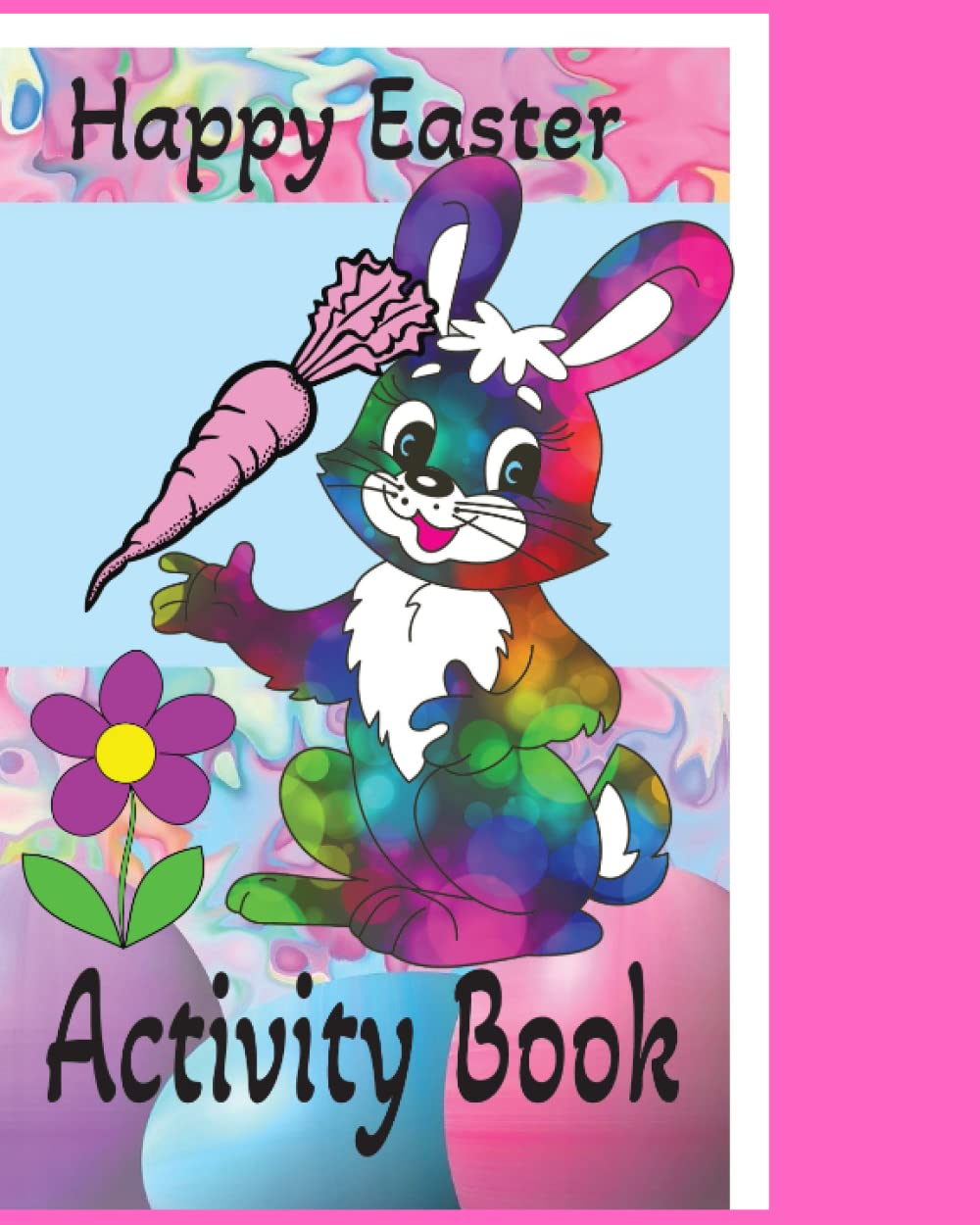 Happy Easter Activity Book: Kids Coloring Book, Mazes, Games and more. Kids activity for easter.