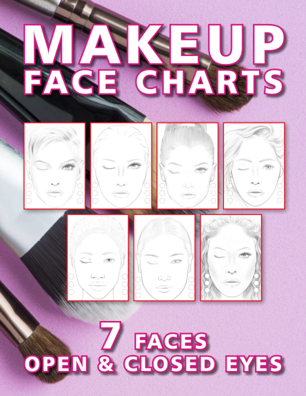 MAKEUP FACE CHARTS: 7 Different Faces with Open and Closed Eyes: Face Chart Worksheets for Makeup Lovers to Plan and Organise Makeup Designs - 2376