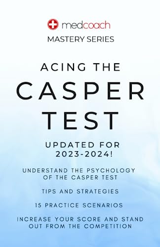 Acing The CASPer Test: 15 High-Yield Practice Scenarios to Boost your Score and Stand Out from the Competition (MedCoach Mastery Series)