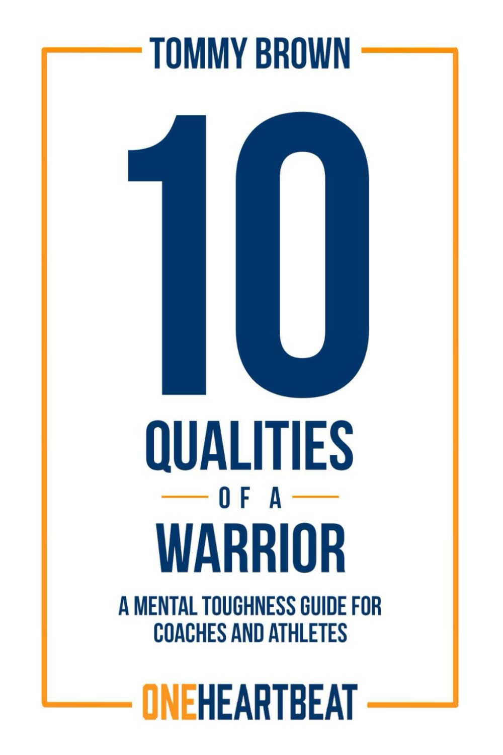 10 Qualities of a Warrior: A mental toughness guide for coaches and athletes