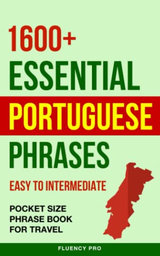 1600+ Essential Portuguese Phrases: Easy to Intermediate - Pocket Size Phrase Book for Travel - 4135
