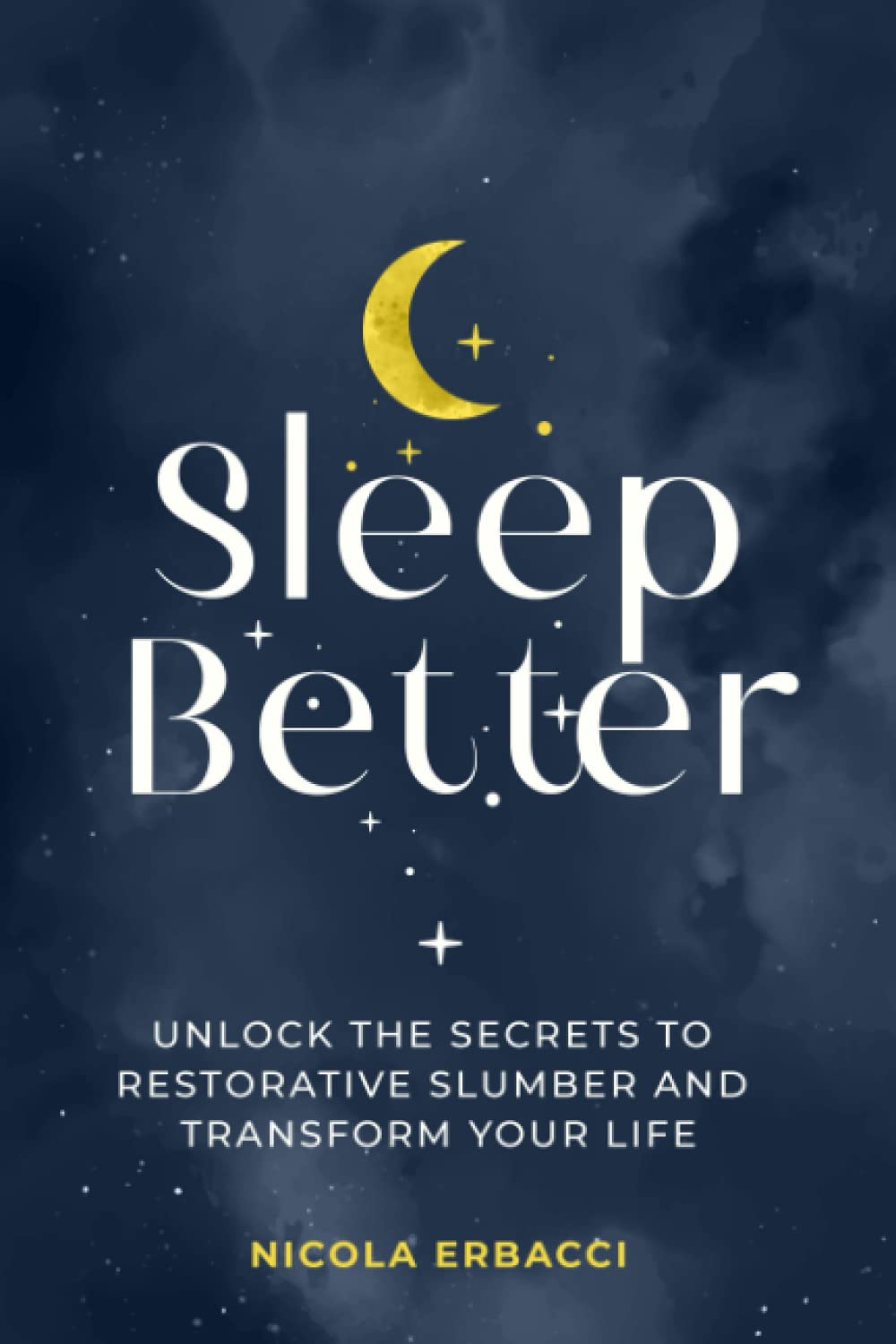 Sleep Better: Unlock the Secrets to Restorative Slumber and Transform Your Life - 6198
