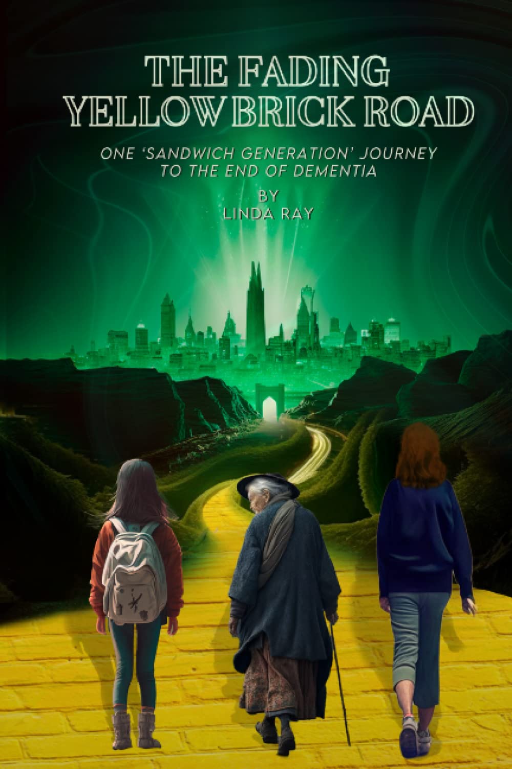 The Fading Yellow Brick Road: One 'Sandwich Generation' Journey to the End of Dementia