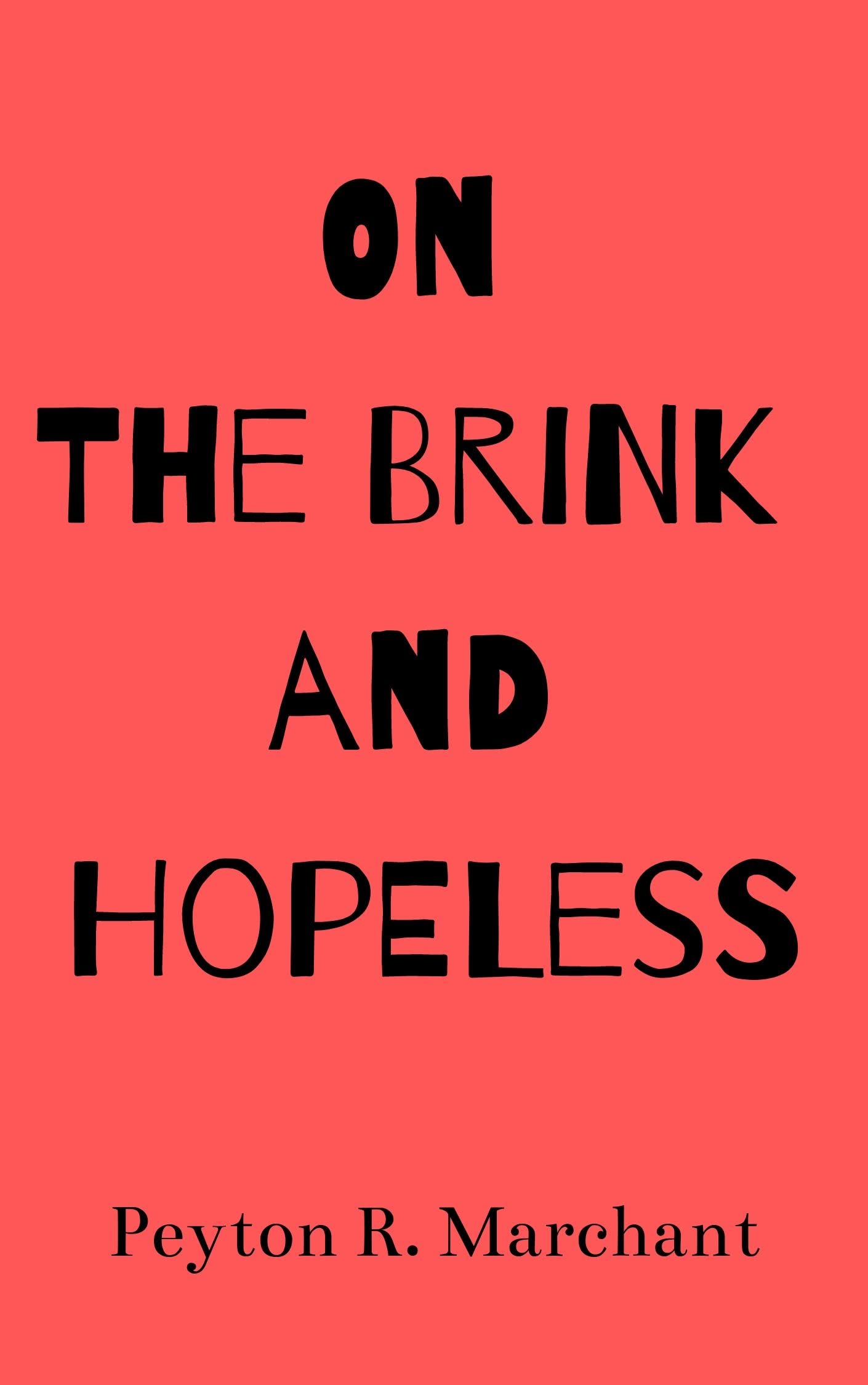 On the Brink and Hopeless