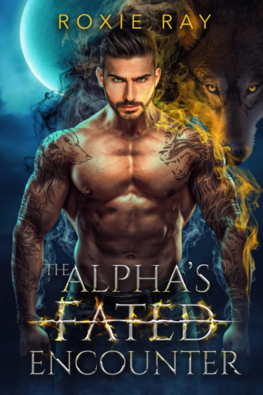The Alpha's Fated Encounter: An Opposites Attract Shifter Romance (Fated To Royalty)