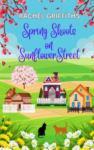 Spring Shoots on Sunflower Street: An uplifting feel-good romance