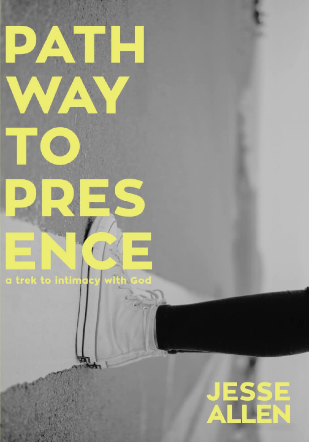 Pathway to Presence: A Trek to Intimacy with God