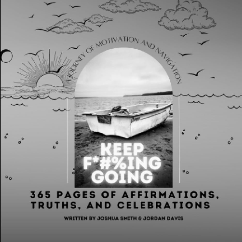 Keep F*#%ing Going Travelers Edition: The Travelers Edition of the wildly popular "Keep F*#%ing Going" 365 Pages of Affirmations, Truths and Celebrations.