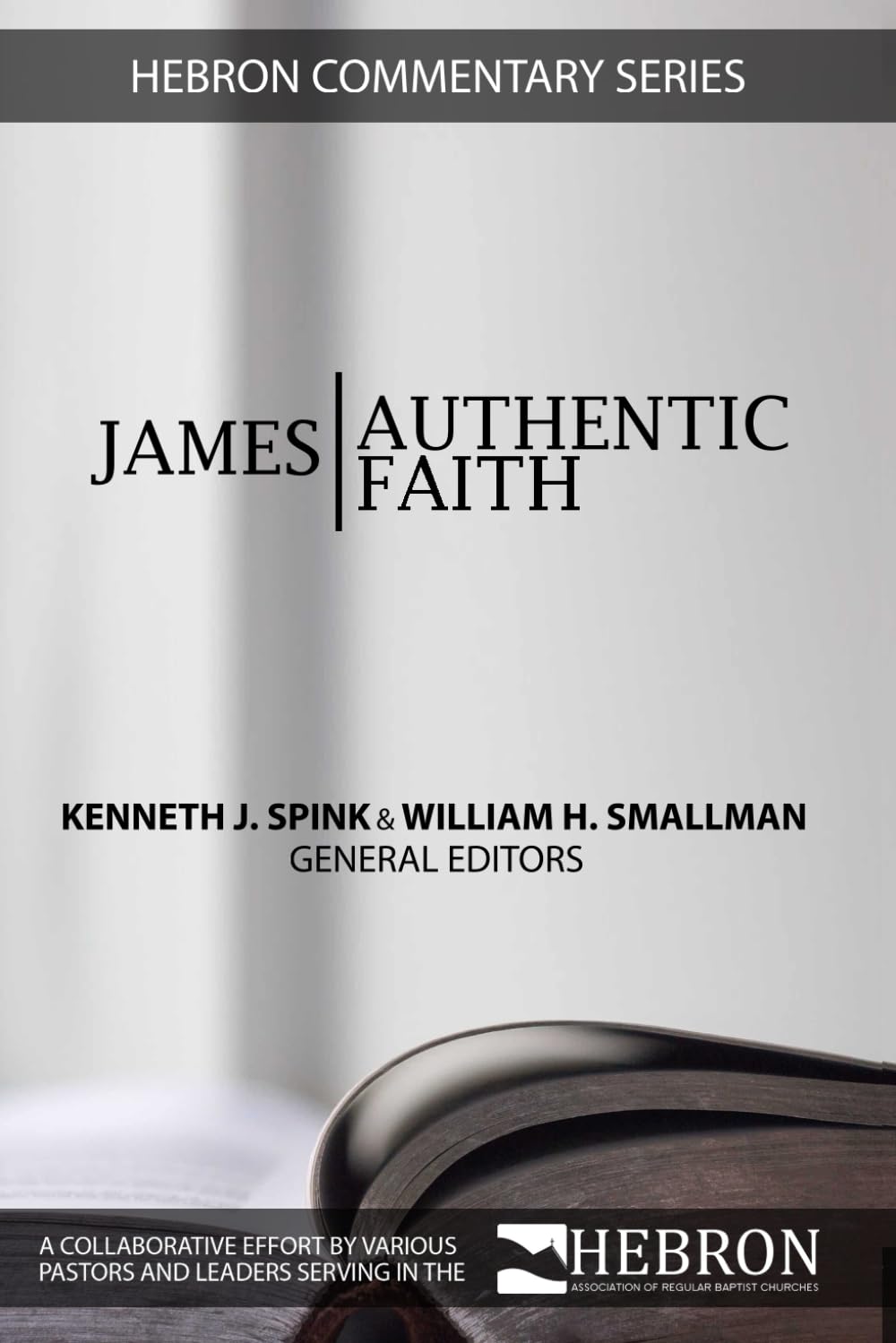 James: Authentic Christianity (Hebron Commentary Series)
