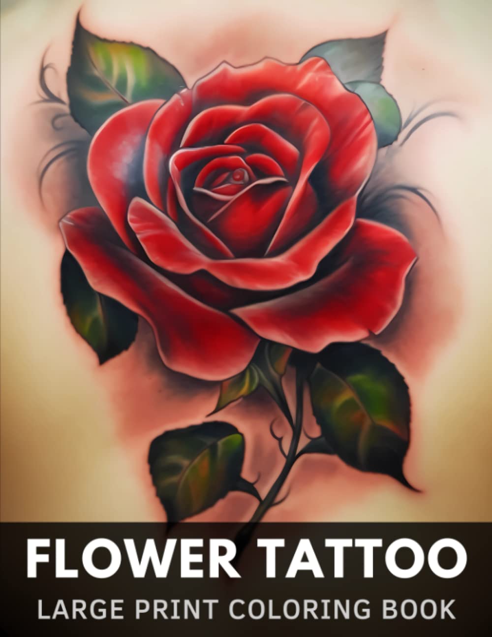 Flower Tattoo Coloring Book For Adults: 50 Exclusive Large Print Flower Tattoo Designs, Old School, New School, Blackwork, Tribal, Gothic and More - 8568