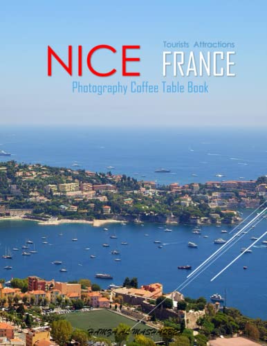 NICE FRANCE Photography Coffee Table Book Tourists Attractions: A Mind-Blowing Tour In Nice France Photography Coffee Table Book: for People Of All ... Images (8.5"*11") Paperback.April 22, 2023. - 5874