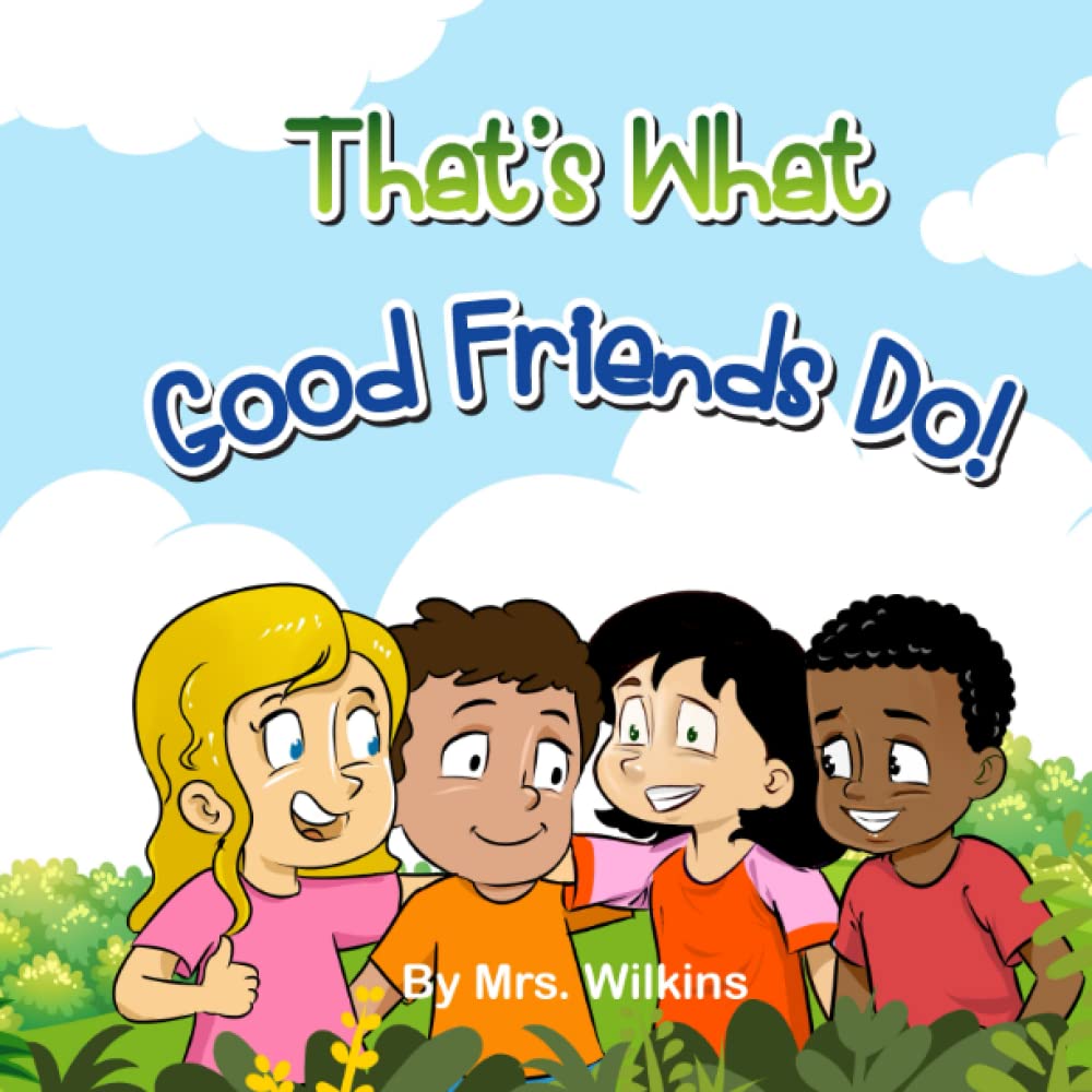 That's What Good Friends Do!: A book about the importance of being a supportive friend in a variety of situations