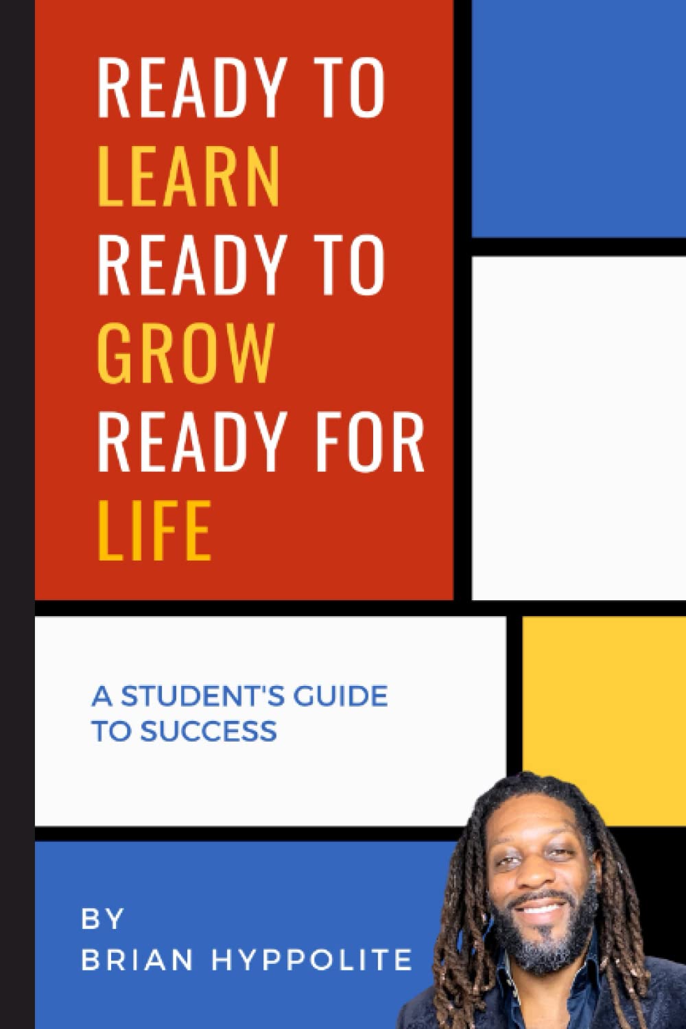 Ready to Learn, Ready to Grow, Ready for Life: A student's guide to success