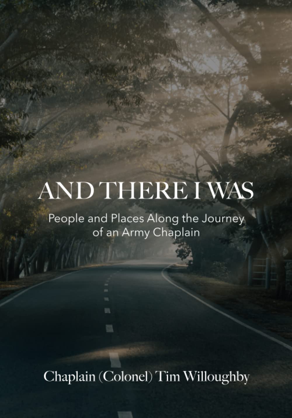 And There I Was: People and Places Along the Journey of an Army Chaplain - 2518