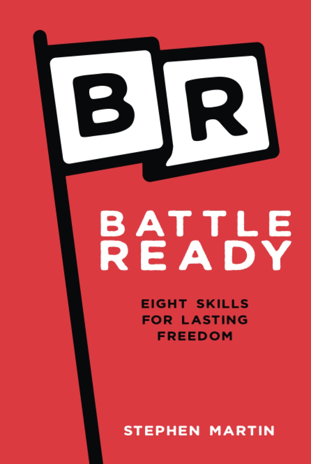 Battle Ready: Eight Skills For Lasting Freedom - 5528