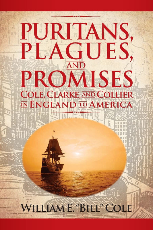 Puritans, Plagues, and Promises: Cole, Clarke, and Collier in England to America - 6074