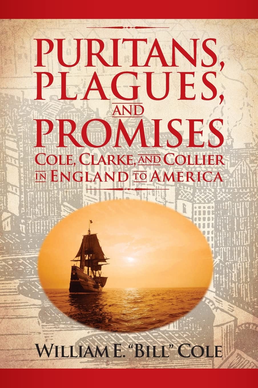 Puritans, Plagues, and Promises: Cole, Clarke, and Collier in England to America - 6074