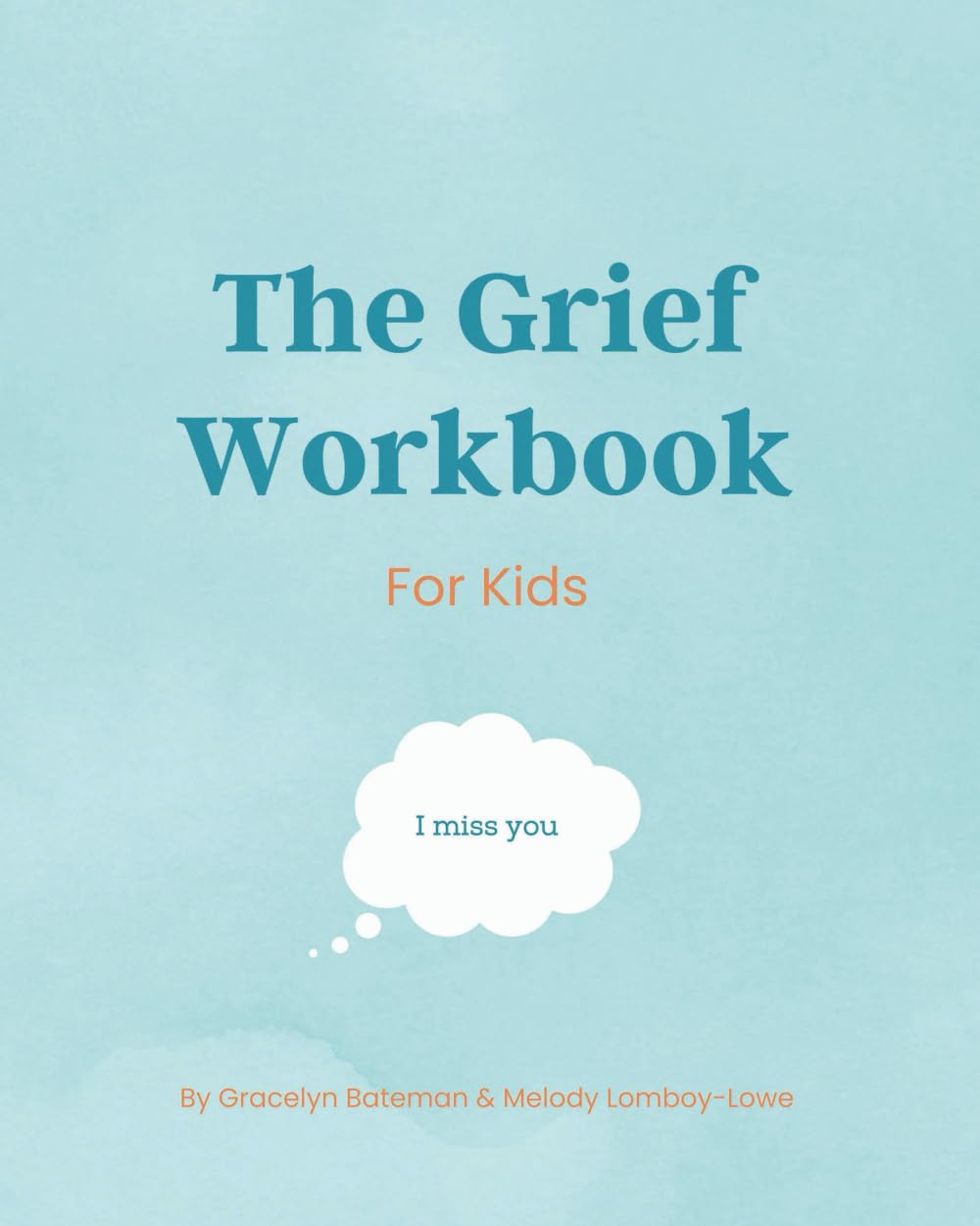 The Grief Workbook For Kids (Luna Peak Foundation Children's Books)