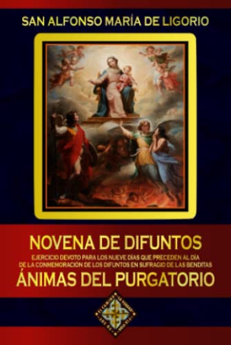 Novena de Difuntos. Ejercicio devoto para los nueve días que preceden al día de la Conmemoración de los Difuntos en sufragio de las Benditas Ánimas del Purgatorio (Spanish Edition) - 484