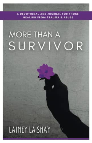 More Than A Survivor: A Devotional and Journal for Those Healing from Trauma & Abuse - 7419