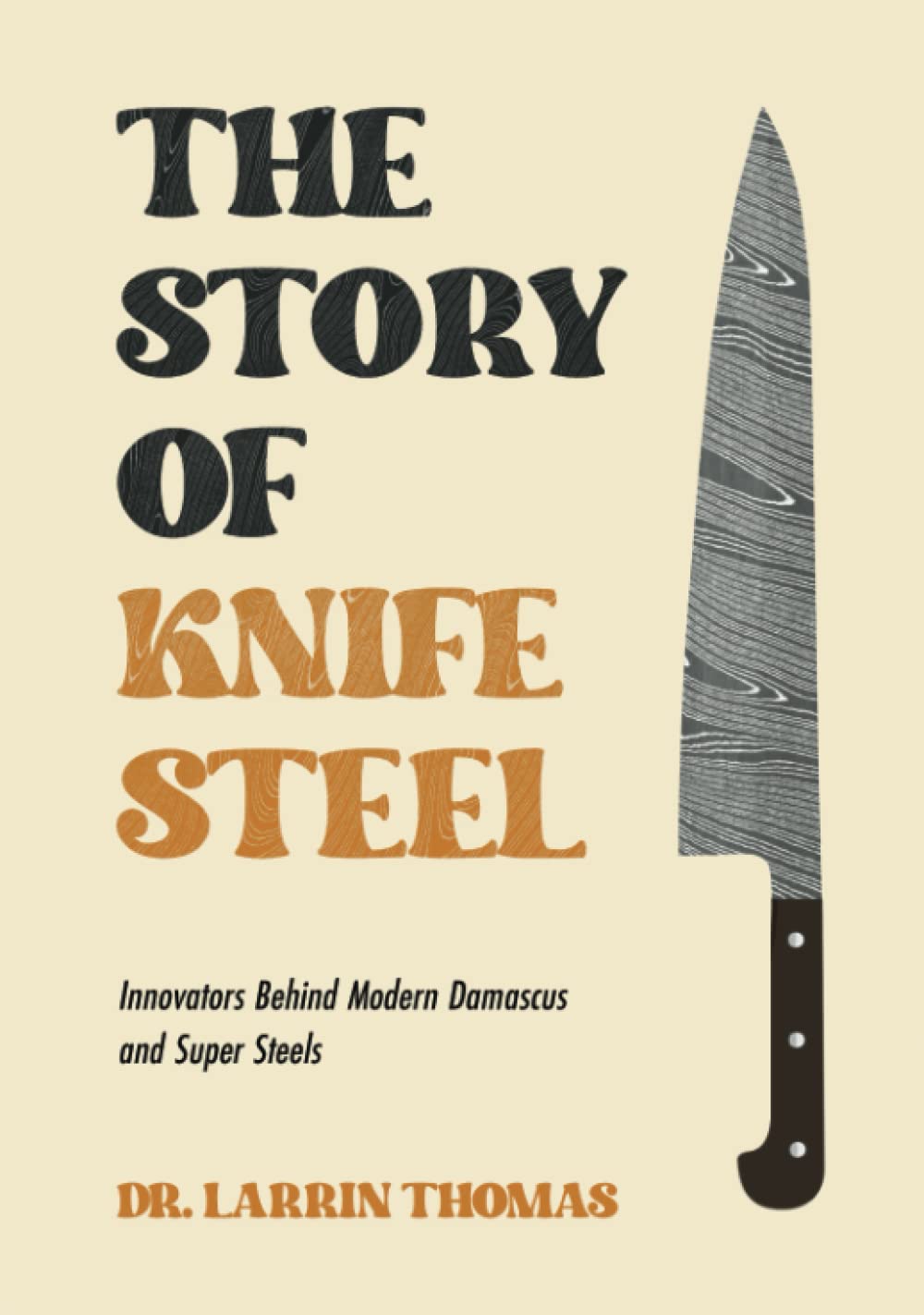The Story of Knife Steel: Innovators Behind Modern Damascus and Super Steels - 395