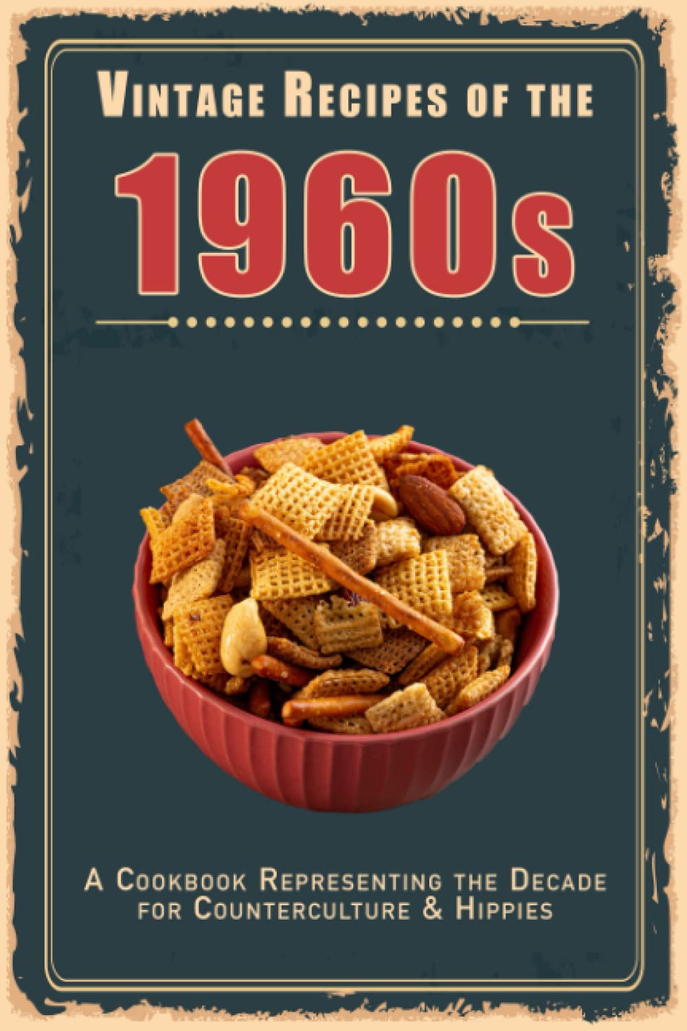 Vintage Recipes of the 1960s: A Cookbook Representing the Decade for Counterculture & Hippies (Vintage & Retro Recipes) - 6902
