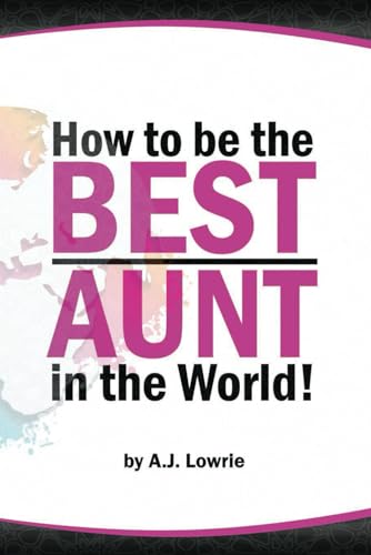 How to be the Best Aunt in the World: Expert Tips to Build Unbreakable Bonds with Your Nieces and Nephews - 1951