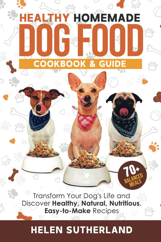 Healthy Homemade Dog Food Cookbook & Guide: Transform Your Dog's Life and Discover Healthy, Natural, Nutritious, Easy-to-Make Recipes (Bark to Basics: ... art of puppy training and all things dogs) - 8549