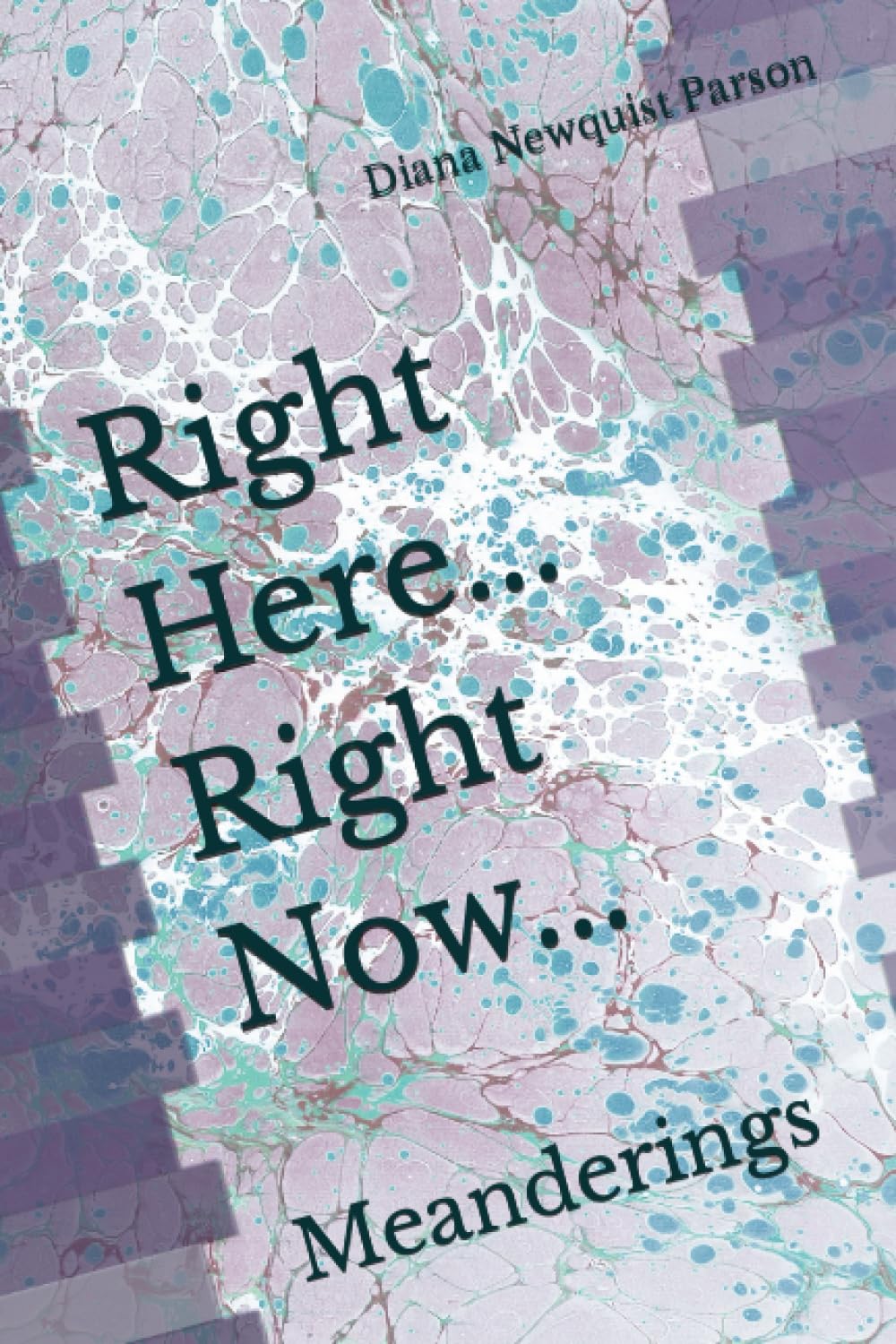 Right Here... Right Now...: Meanderings