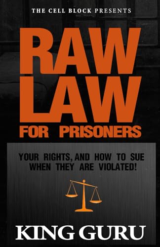 Raw Law for Prisoners: Your Rights, and How to Sue When They Are Violated - 9149