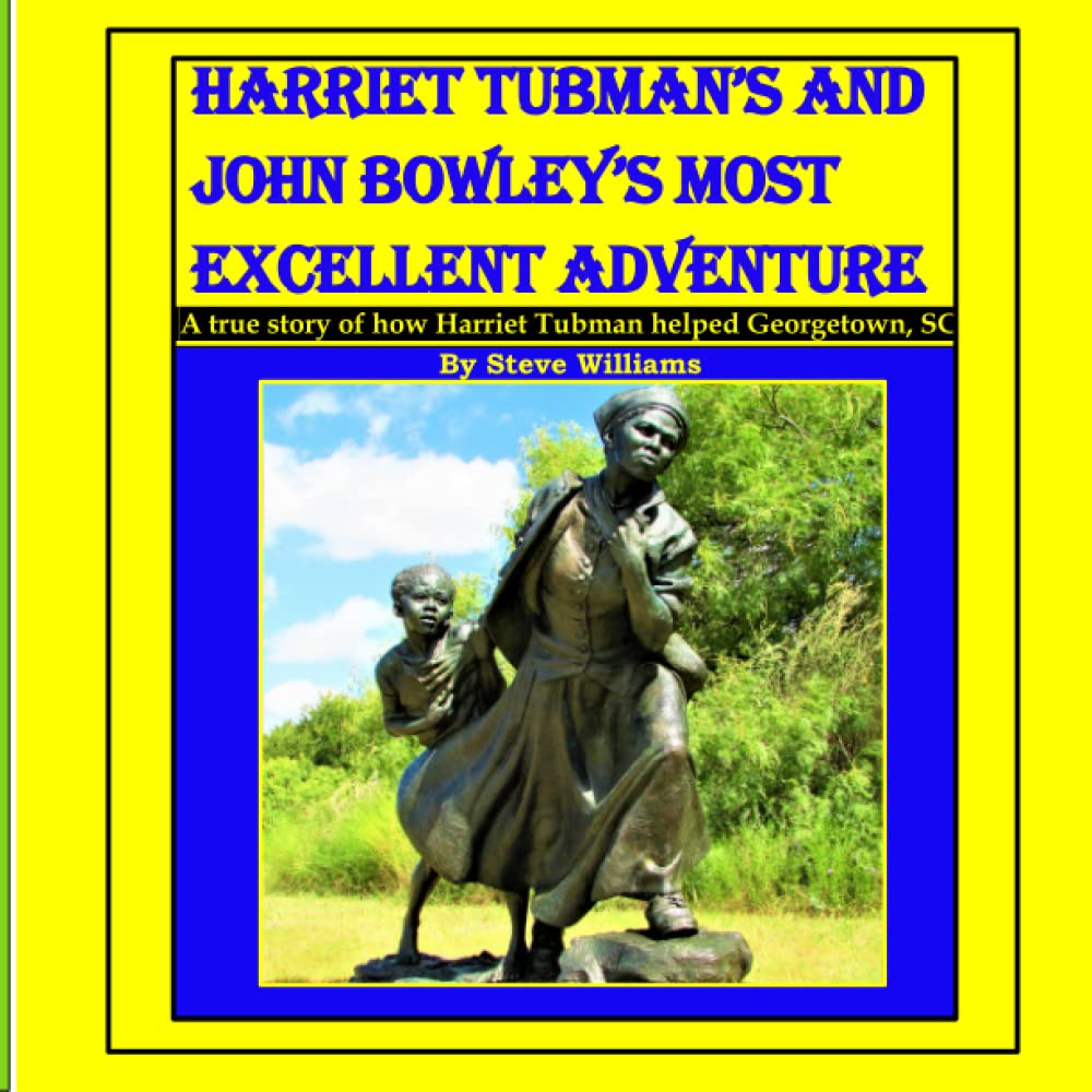 Harriet Tubman's and John Bowley's Most Excellent Adventure