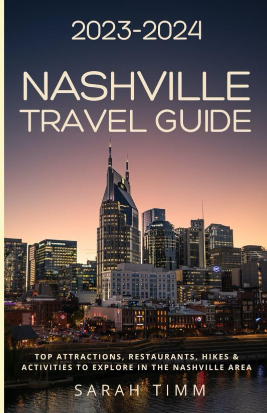 2023-2024 Nashville Travel Guide: Top Attractions, Restaurants, Hikes & Activities to Explore in the Nashville Area - 6791