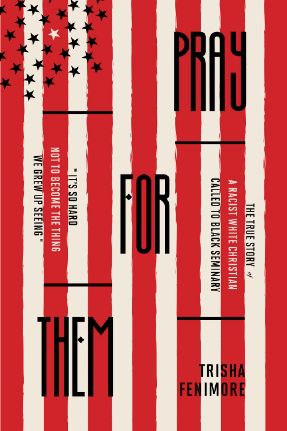 Pray For Them: The True Story of a Racist White Christian Called to Black Seminary