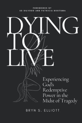 Dying to Live: Experiencing God's Redemptive Power in the Midst of Tragedy