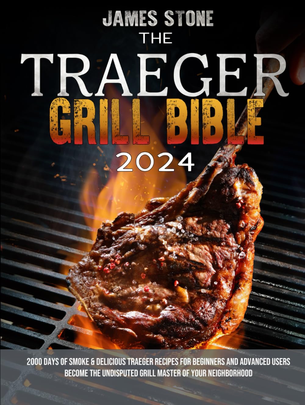 The Traeger Grill Bible: 2000 Days of Smoke & Delicious Traeger Recipes for Beginners and Advanced Users | Become the Undisputed Grill Master of Your Neighborhood - 9679