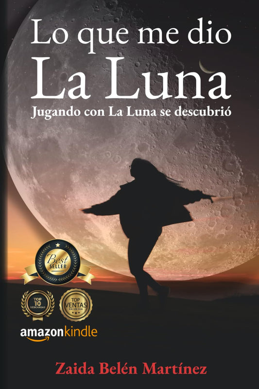 Lo que me dió la luna: Jugando con la luna se descubrió (Spanish Edition)