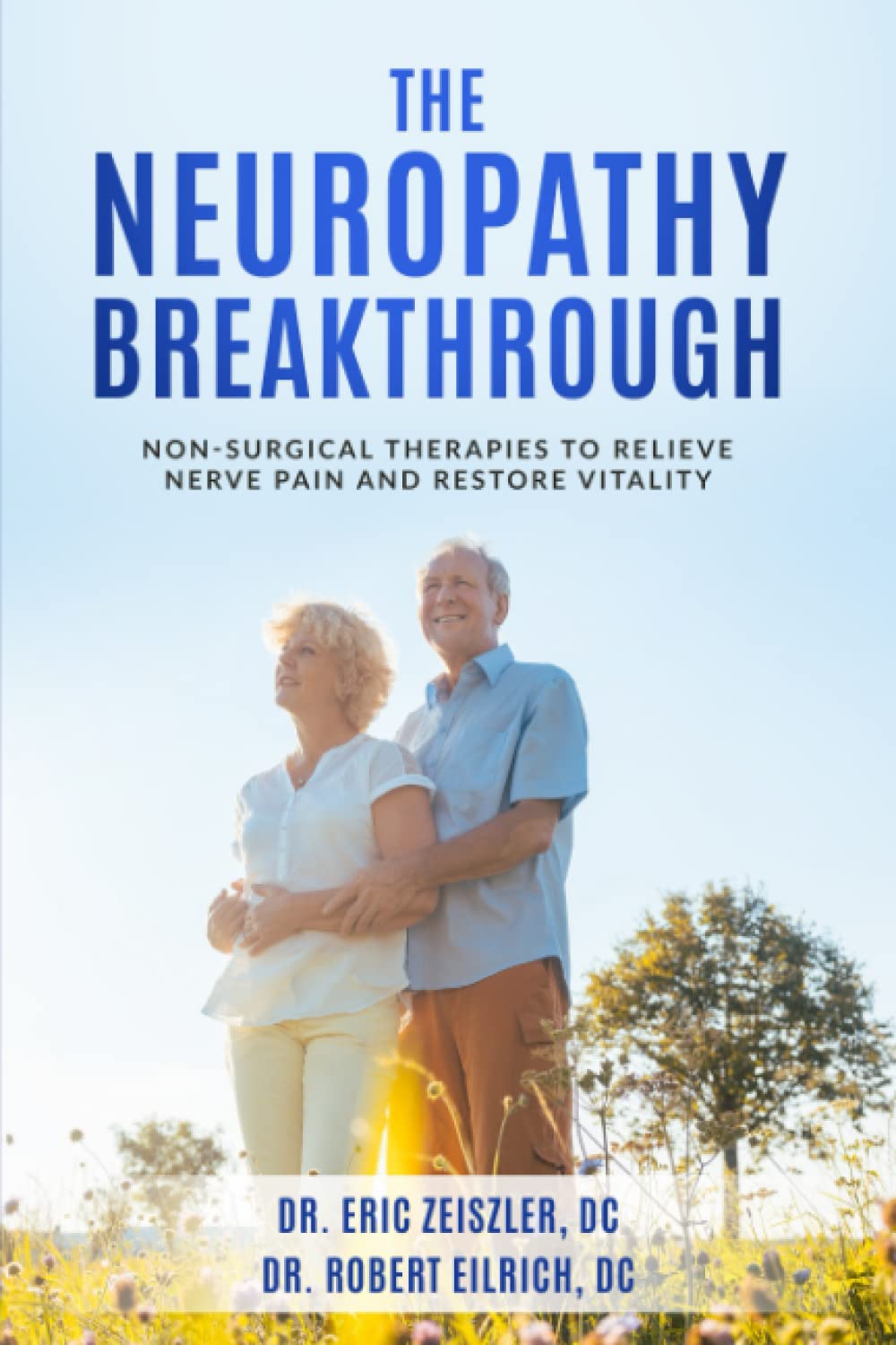 The Neuropathy Breakthrough: Non-Surgical Therapies To Relieve Nerve Pain And Restore Vitality