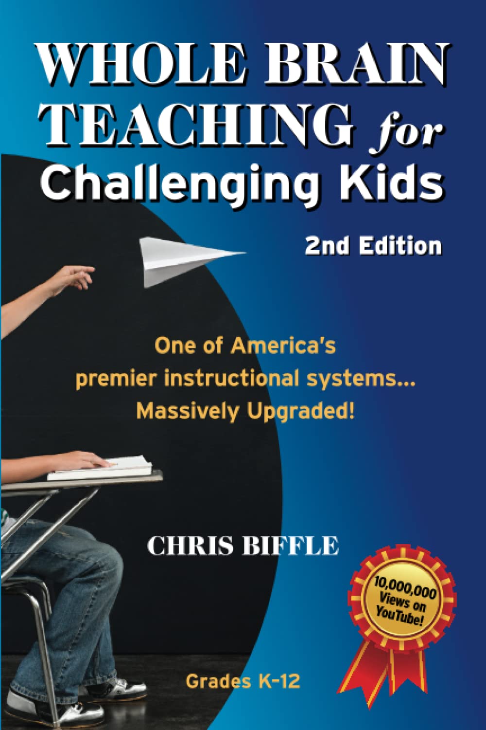Whole Brain Teaching for Challenging Kids: 2nd Edition: (and the rest of your class, too!) - 9513