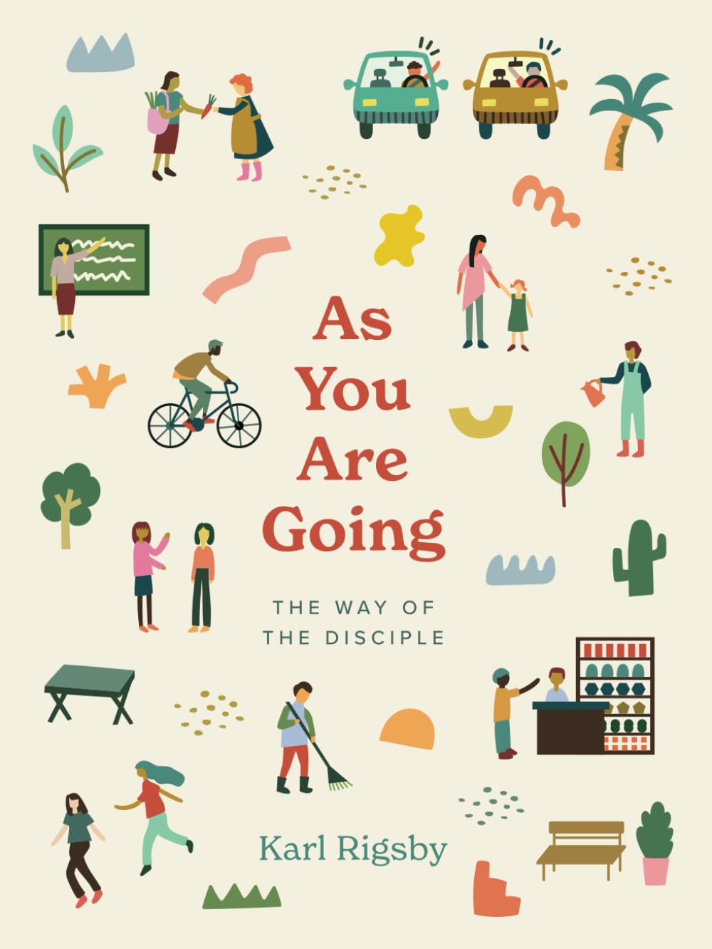 AS YOU ARE GOING: The Way of the Disciple