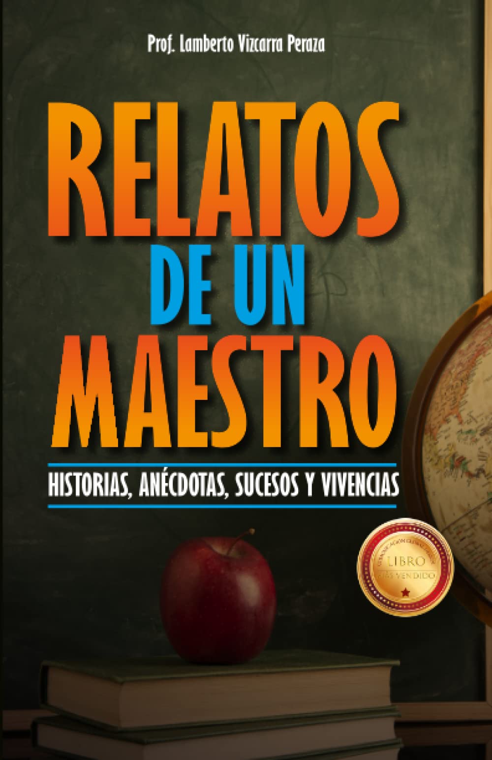 Relatos de un Maestro: Historias, Anécdotas, Sucesos y Vivencias (Spanish Edition)