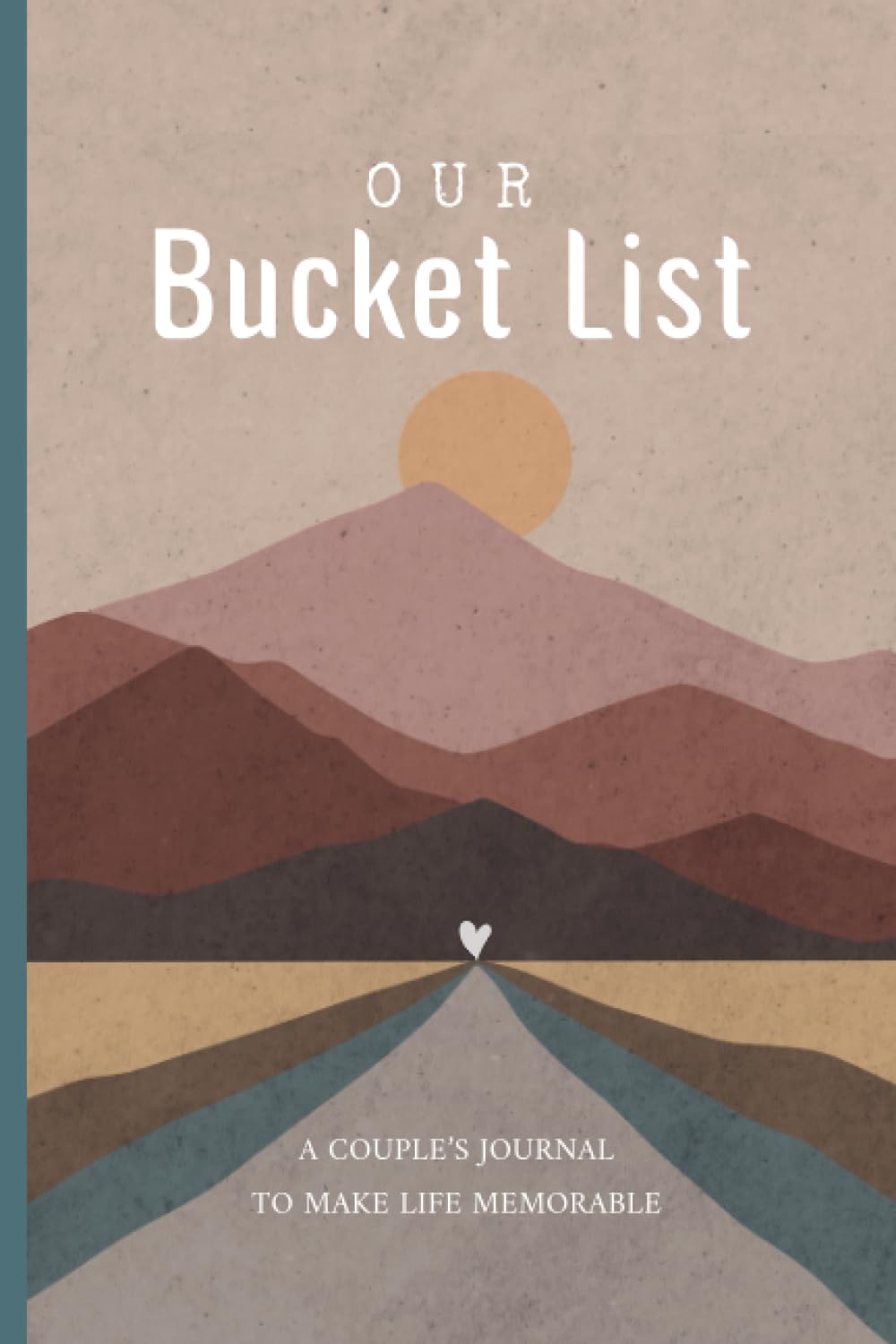 Our Bucket List: A Journal to Guide and Inspire Couples Plan Romantic and Adventurous Activities Together and Record Their Memories - 4101