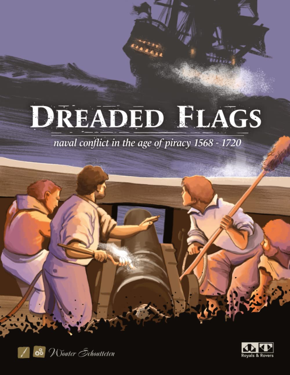 Dreaded Flags: Naval Conflict in the Age of Piracy 1568 - 1720: A Wargame Book