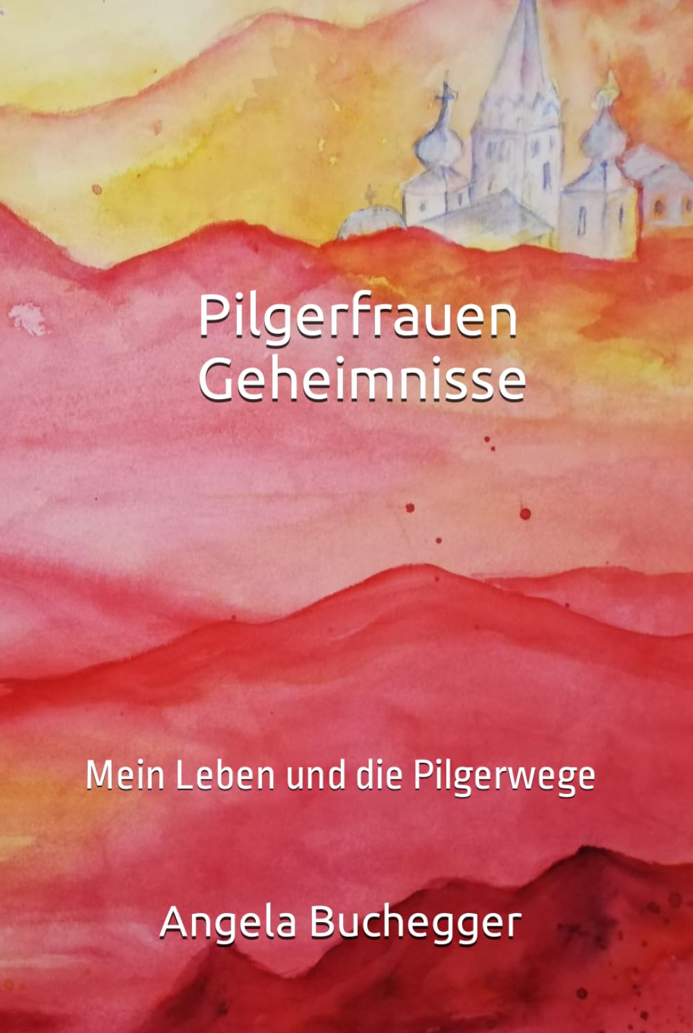Pilgerfrauengeheimnisse: Mein Leben und die Pilgerwege (German Edition)