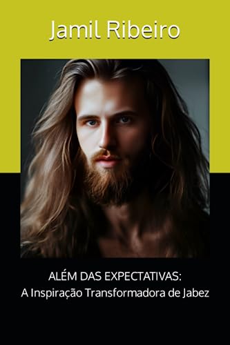 ALÉM DAS EXPECTATIVAS: A Inspiração Transformadora de Jabez (Portuguese Edition) - 8462