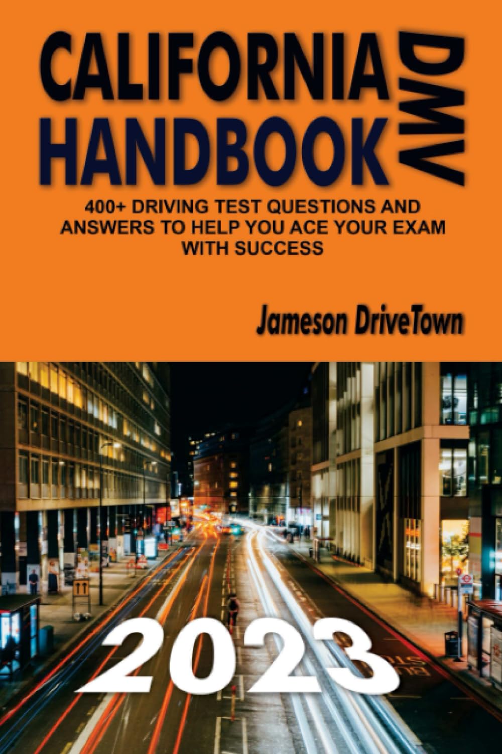 California DMV Handbook 2023: 400+ Driving Test Questions and Answers to Help you Ace your Exam with Success - 873