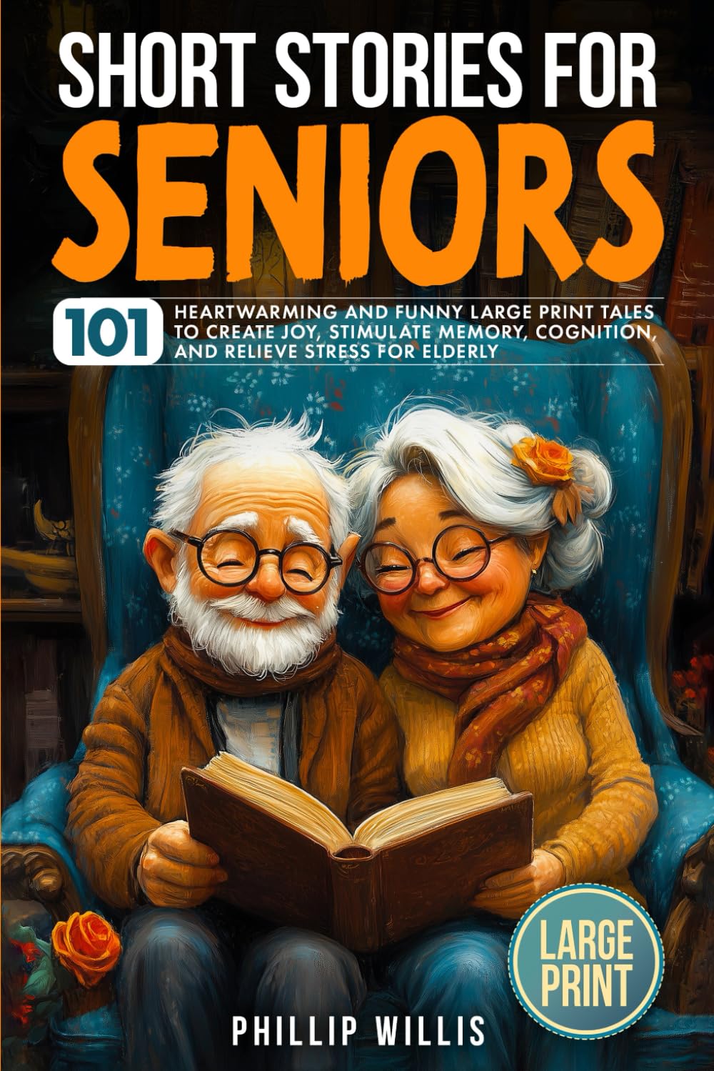 Short Stories for Seniors: 101 Heartwarming and Funny Large Print Tales to Create Joy, Stimulate Memory, Cognition, and Relieve Stress for Elderly (Keeping the brain sharp for elderly) - 7124