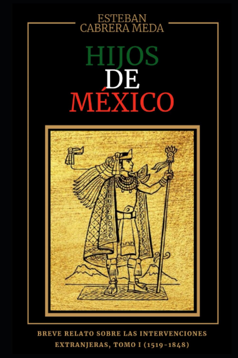 HIJOS DE MÉXICO: BREVE RELATO SOBRE LAS INTERVENCIONES EXTRANJERAS, TOMO I (1519-1848) (Spanish Edition) - 1176